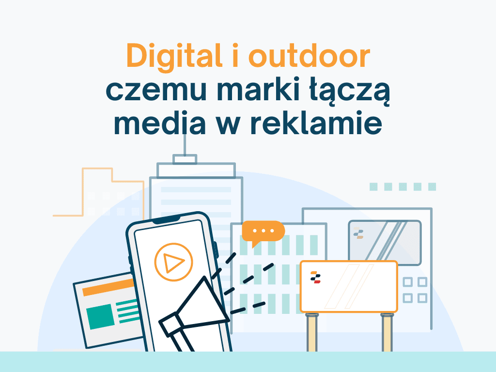Digital i outdoor &#8211; czemu marki łączą media w reklamie