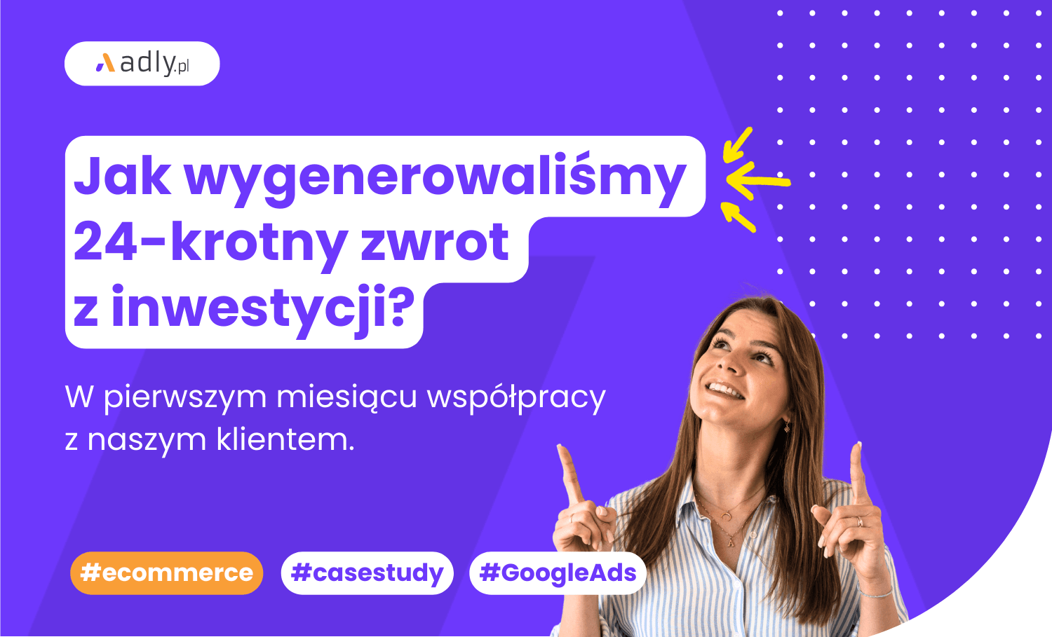 Jak osiągnęliśmy ROAS na poziomie 2 444% w pierwszym miesiącu współpracy z naszym klientem?
