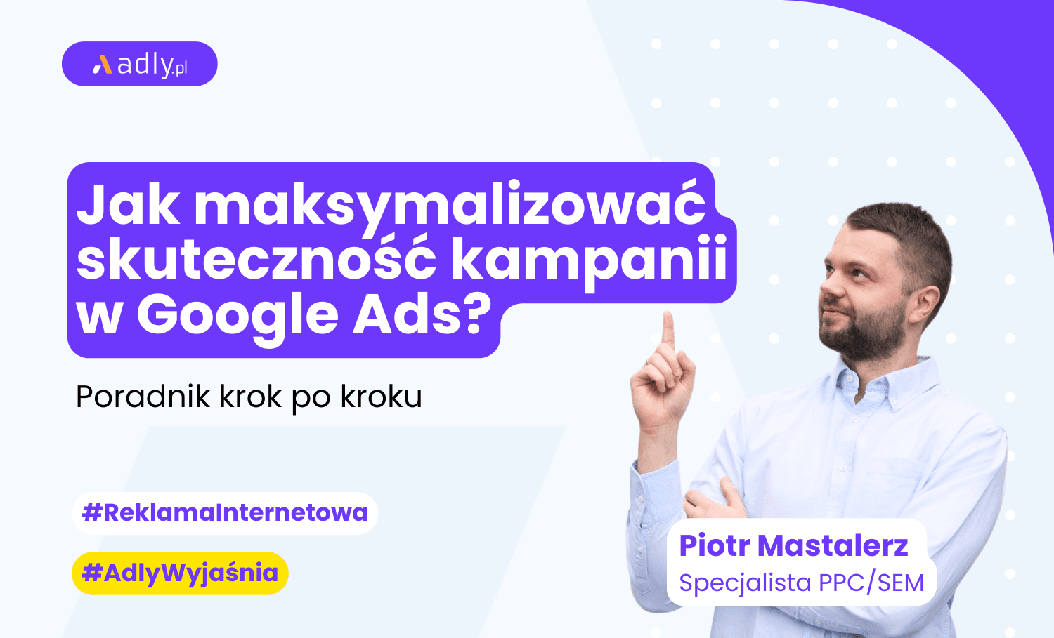 Jak maksymalizować skuteczność kampanii w Google Ads?